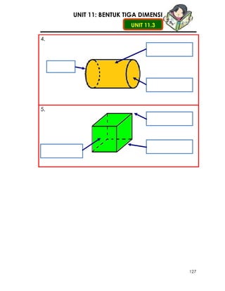 UNIT 11: BENTUK TIGA DIMENSI
                       UNIT 11.3

4.




5.




                                    127
 