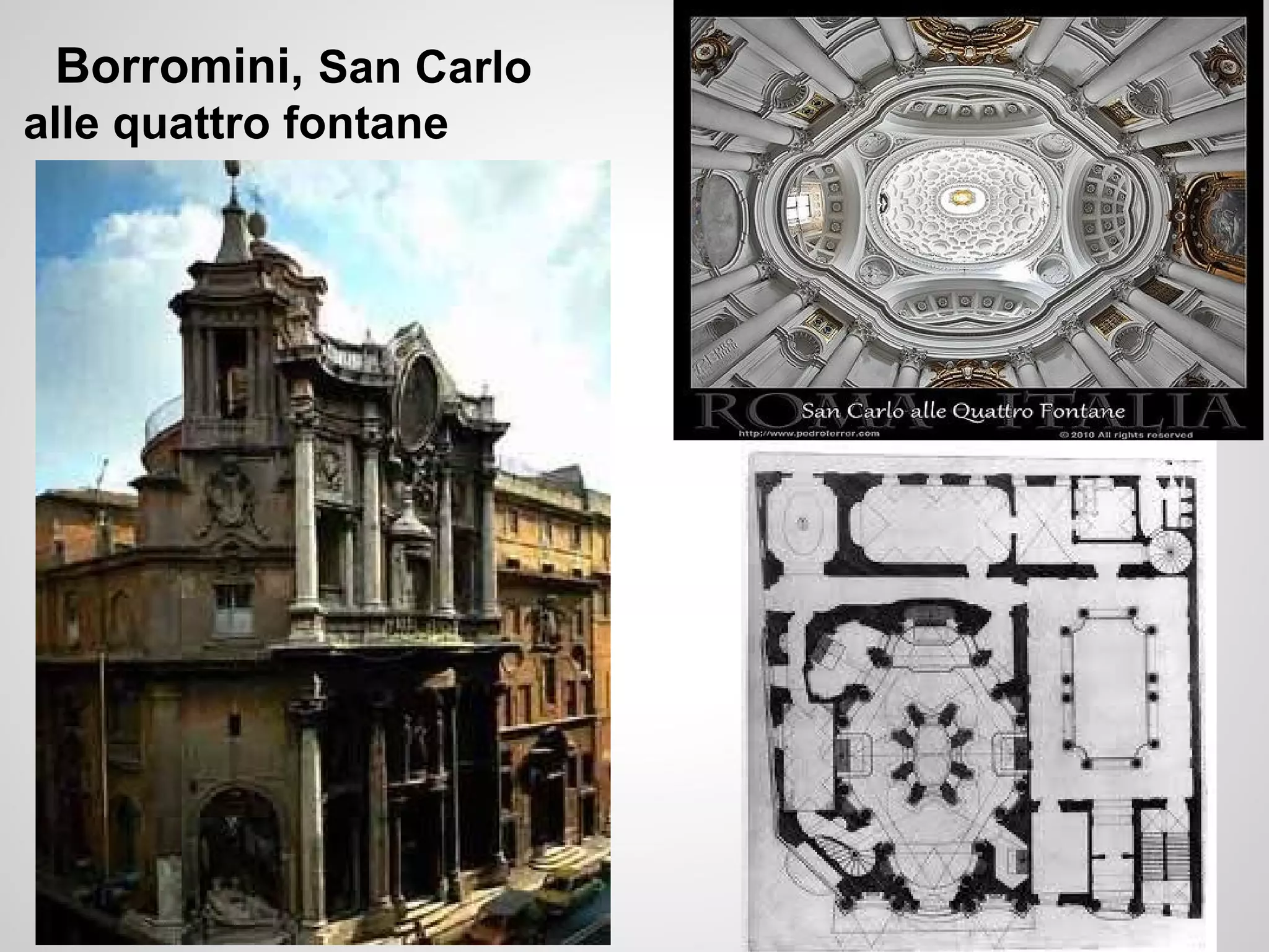 Borromini, San Carlo
alle quattro fontane
 