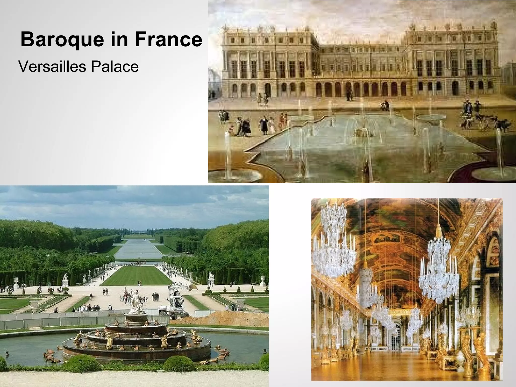 Baroque in France
Versailles Palace
 
