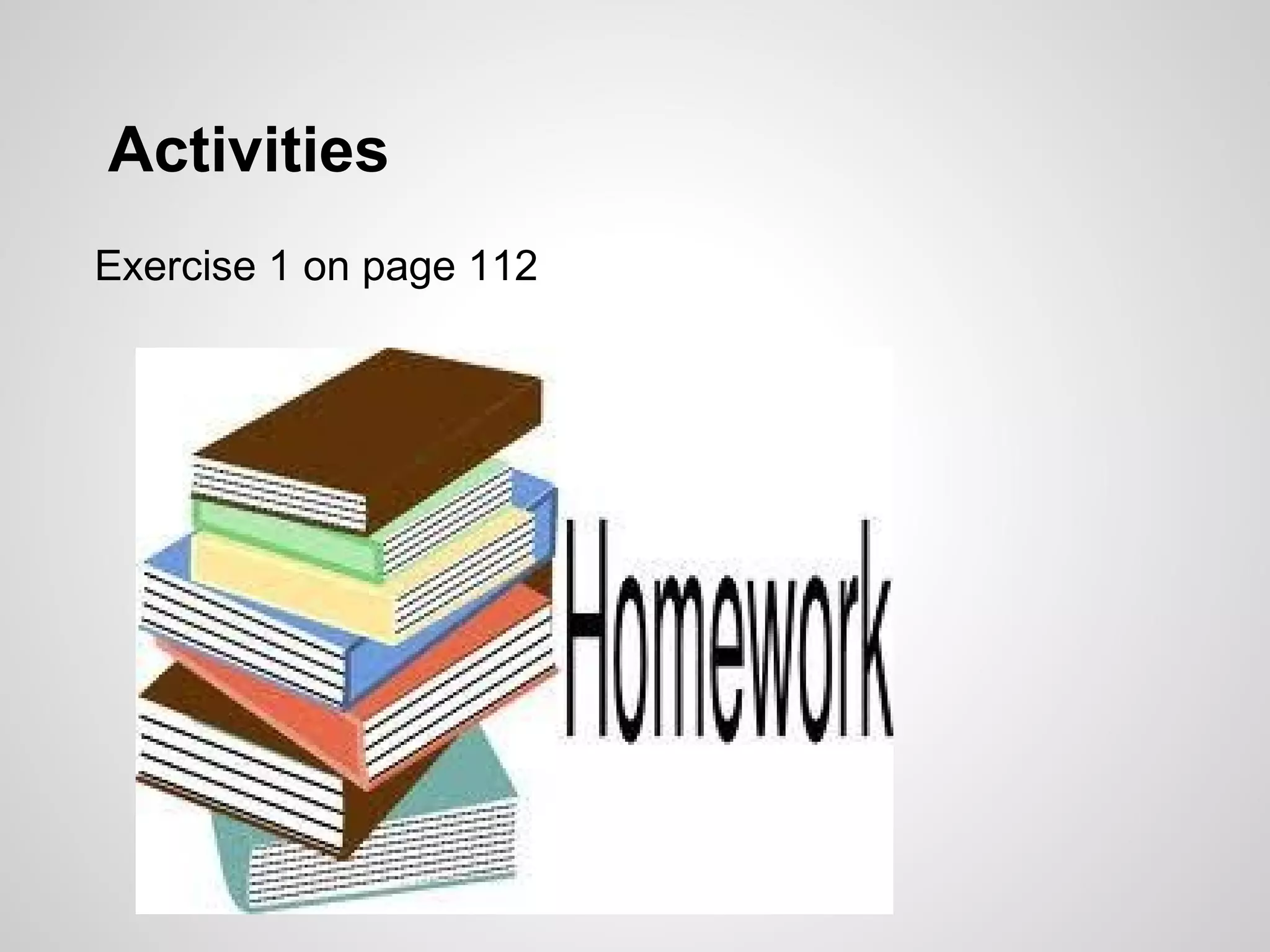 Activities
Exercise 1 on page 112
 