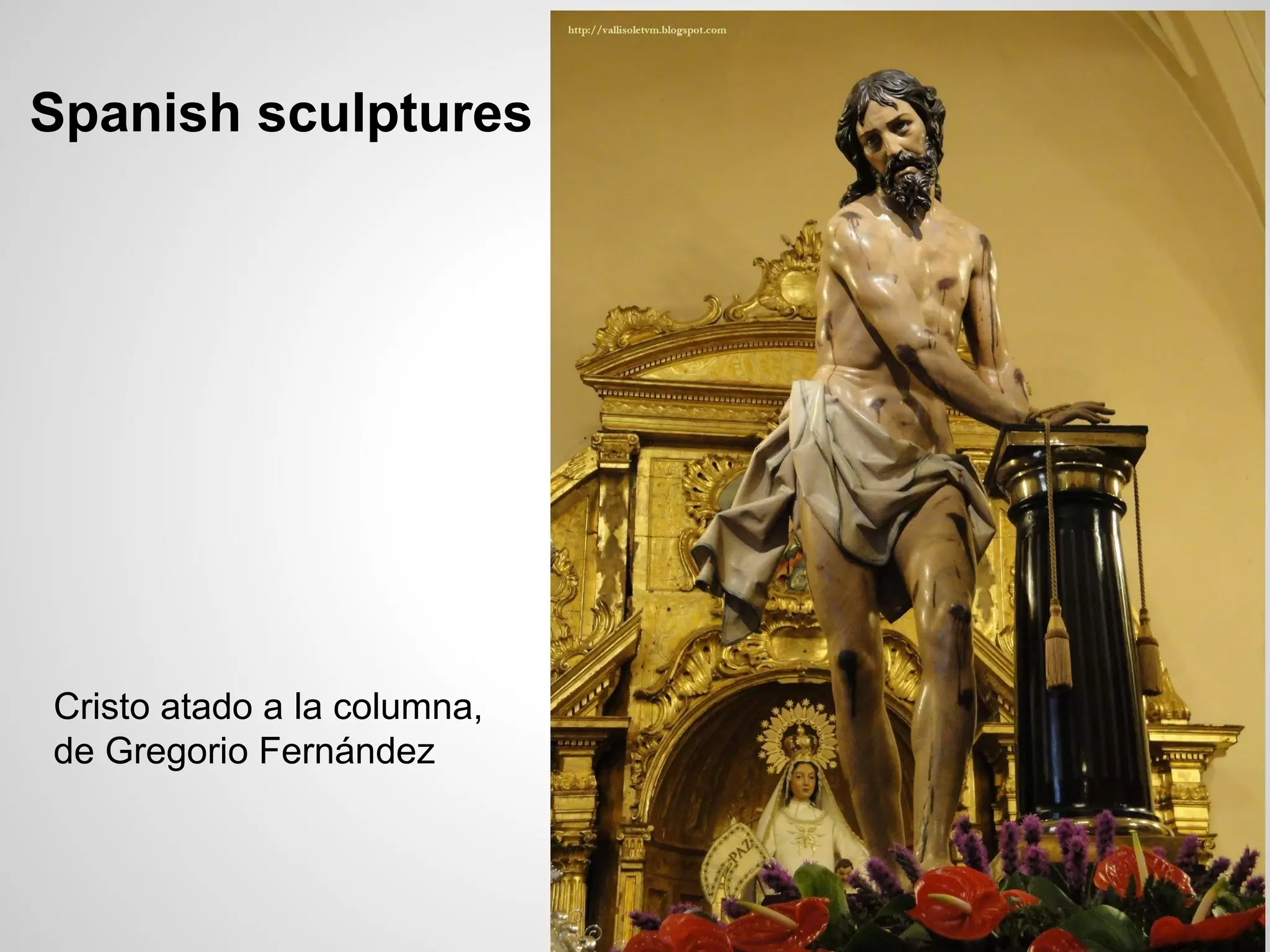 Spanish sculptures
Cristo atado a la columna,
de Gregorio Fernández
 