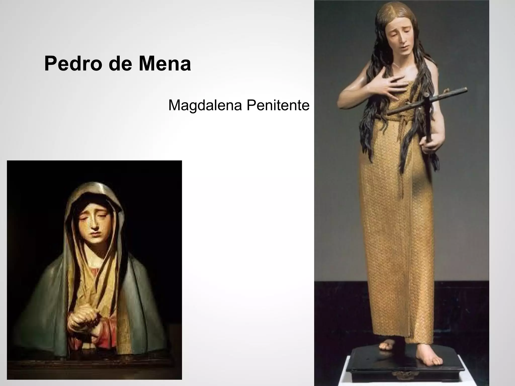Pedro de Mena
Magdalena Penitente
 