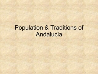 Population & Traditions of Andalucia 