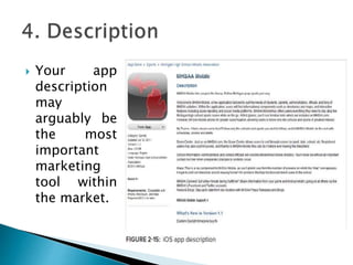  Your app
description
may
arguably be
the most
important
marketing
tool within
the market.
 
