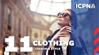 11CLOTHING
LESSON B STYLE
 