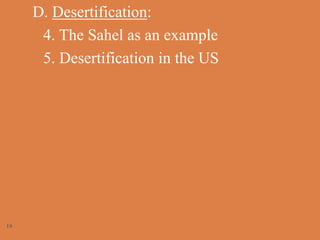 D. Desertification:
4. The Sahel as an example
5. Desertification in the US
16
 
