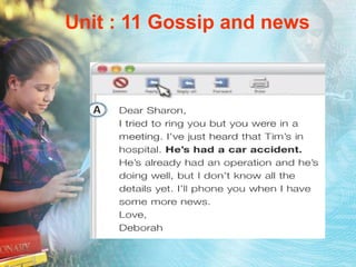 Unit : 11 Gossip and news 