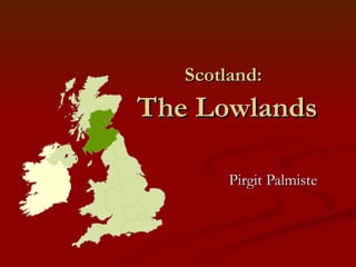 Scotland:   The Lowlands Pirgit Palmiste 
