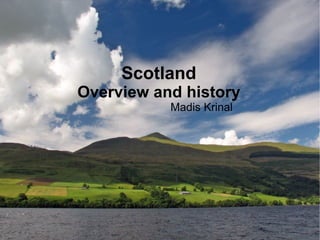 Scotland Overview and history Madis Krinal 
