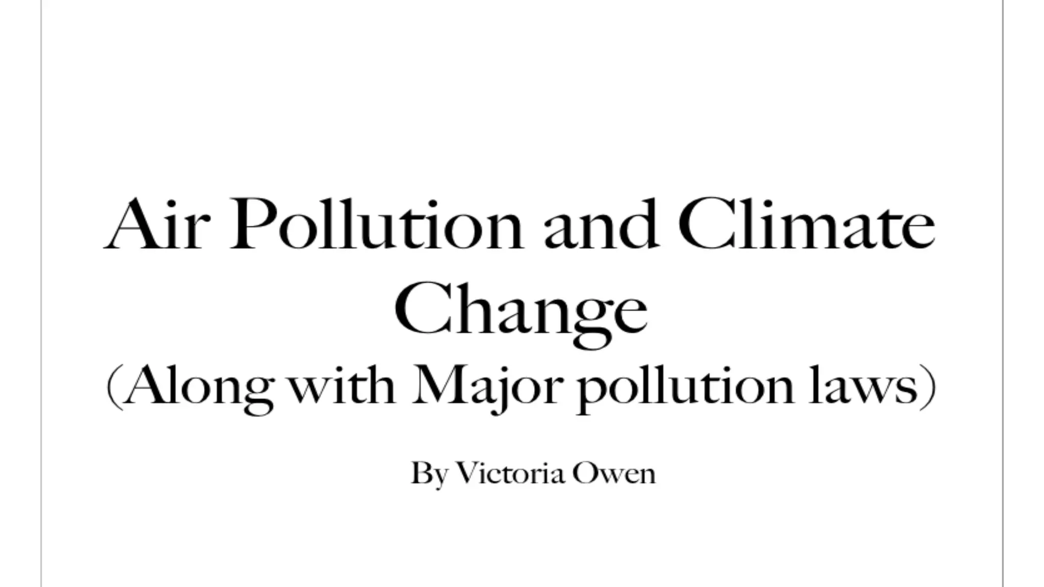 Air Pollution, GHGs, Climate Change
& Major Laws and Treaties
Victoria Owen

 