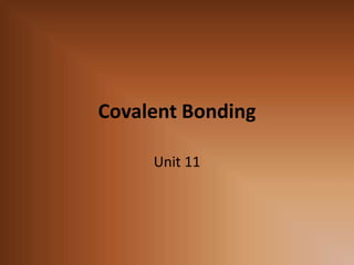 Covalent Bonding Unit 11 