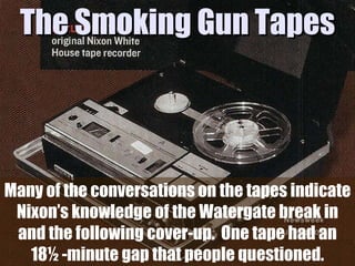 Many of the conversations on the tapes indicate Nixon’s knowledge of the Watergate break in and the following cover-up.  O...