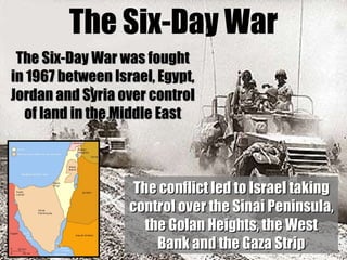 The Six-Day War The Six-Day War was fought in 1967 between Israel, Egypt, Jordan and Syria over control of land in the Mid...