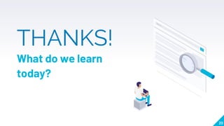 20
THANKS!
What do we learn
today?
 