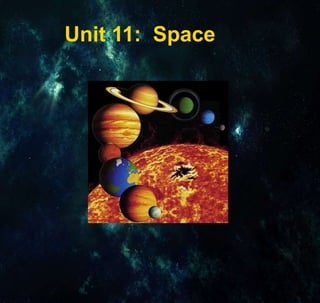 Unit 11: Space
 