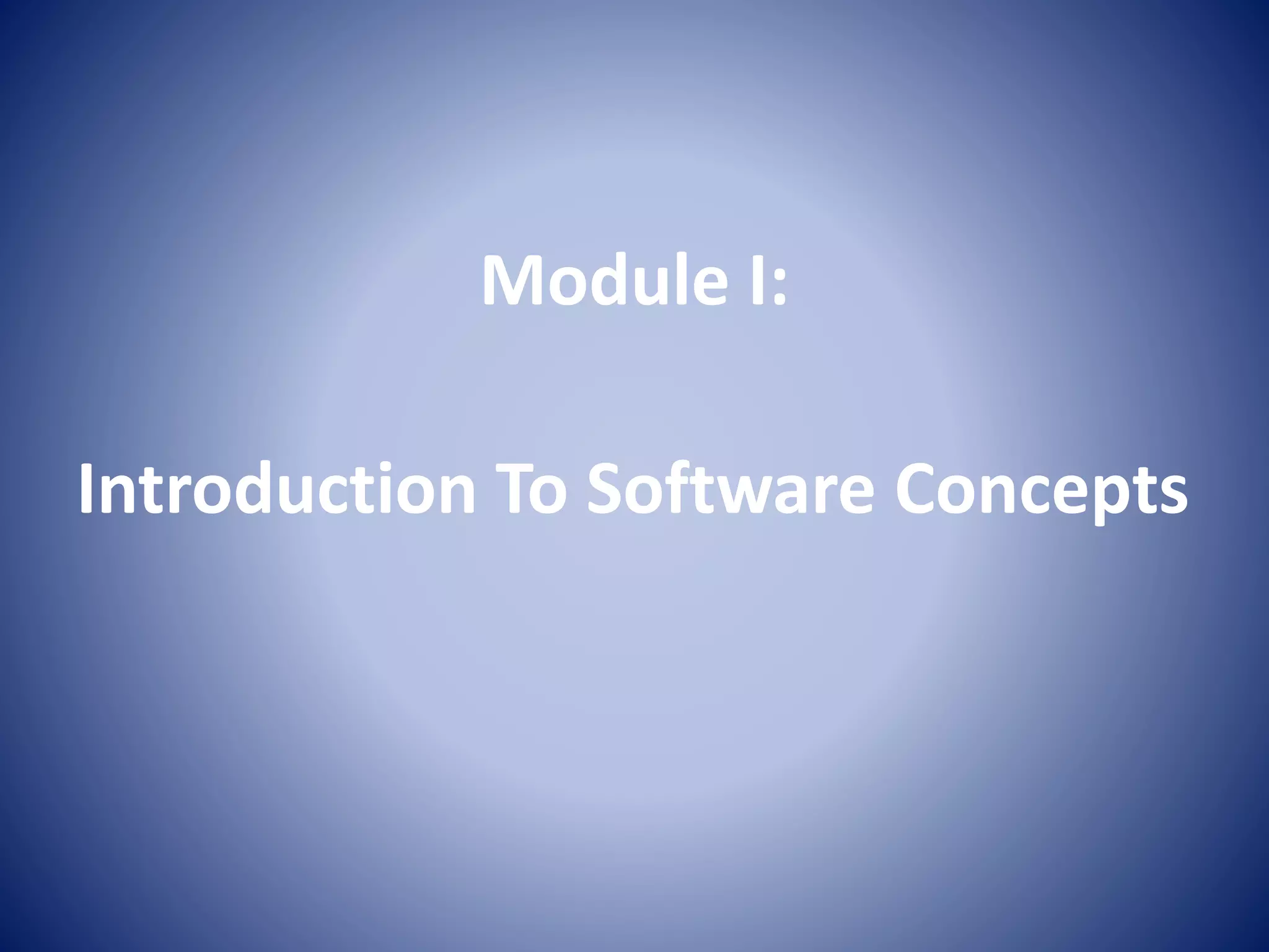 Module I:
Introduction To Software Concepts
 