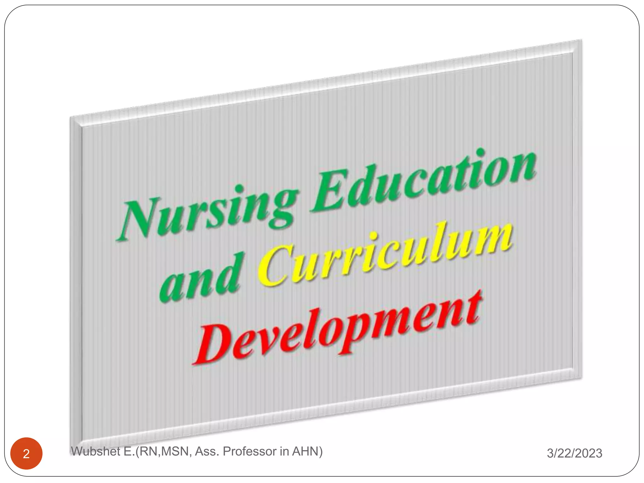 3/22/2023
2 Wubshet E.(RN,MSN, Ass. Professor in AHN)
 