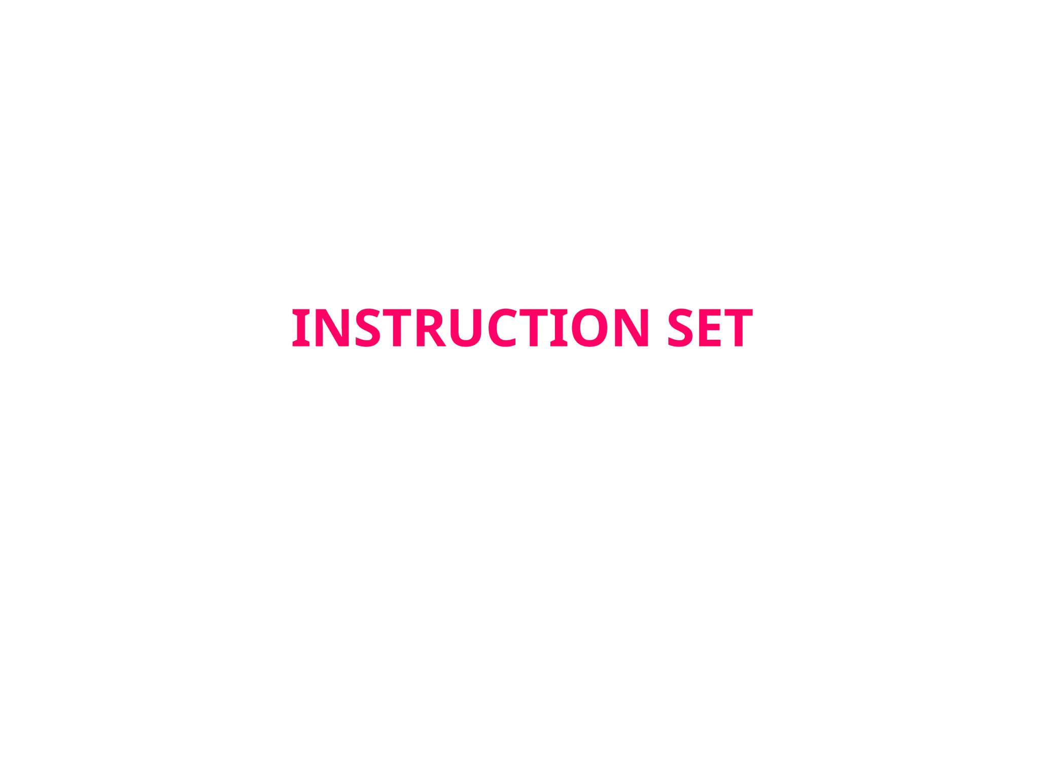 INSTRUCTION SET
 