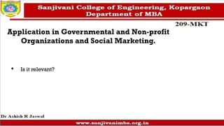 Application in Governmental and Non-profit
Organizations and Social Marketing.
• Is it relevant?
Why Study Consumer Behavior ?
 