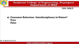 a) Consumer Behaviour Interdisciplinary in Nature?
True
False
 