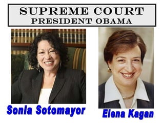Supreme Court President Obama Sonia Sotomayor Elena Kagan 