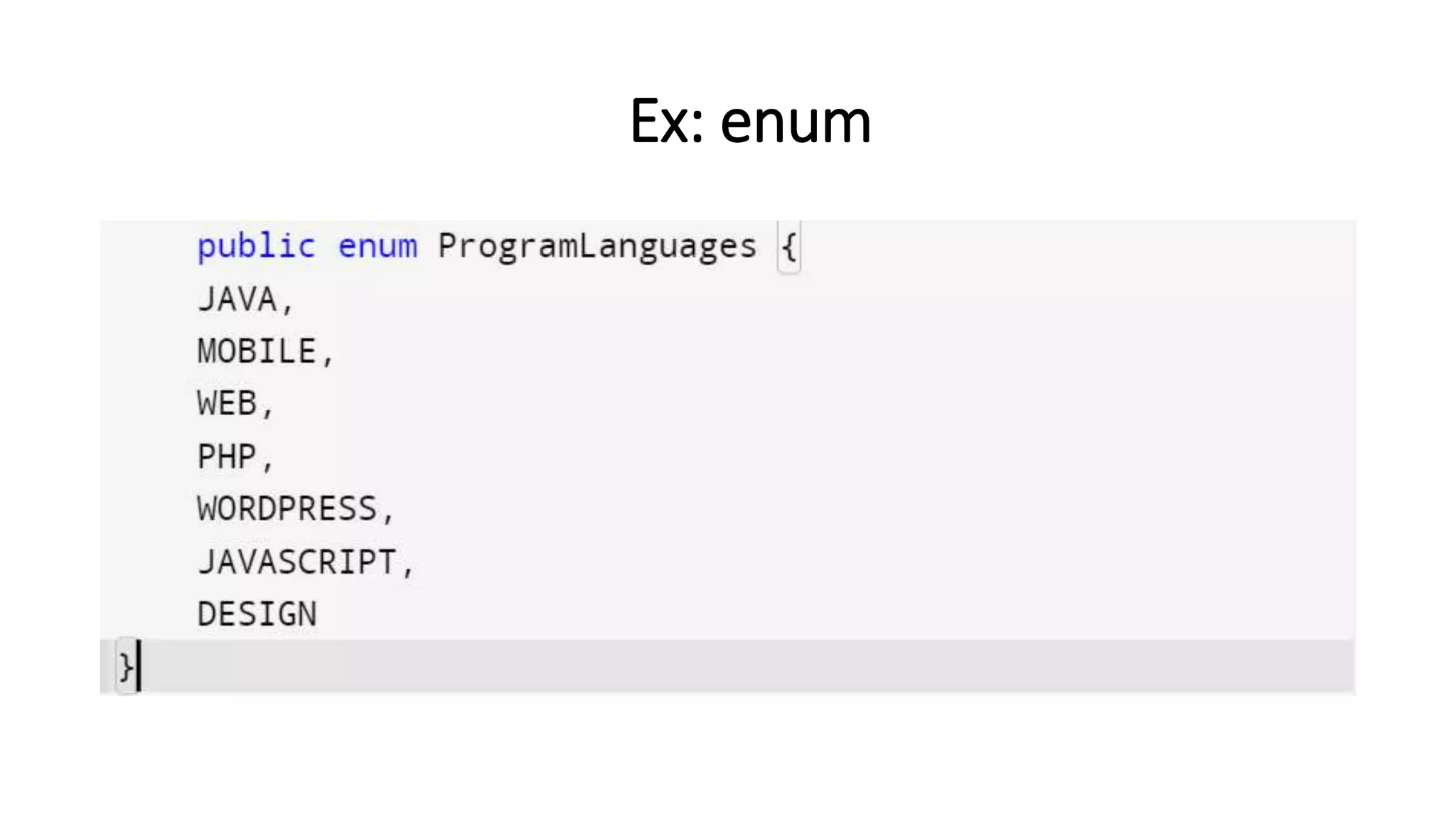 Ex: enum
 