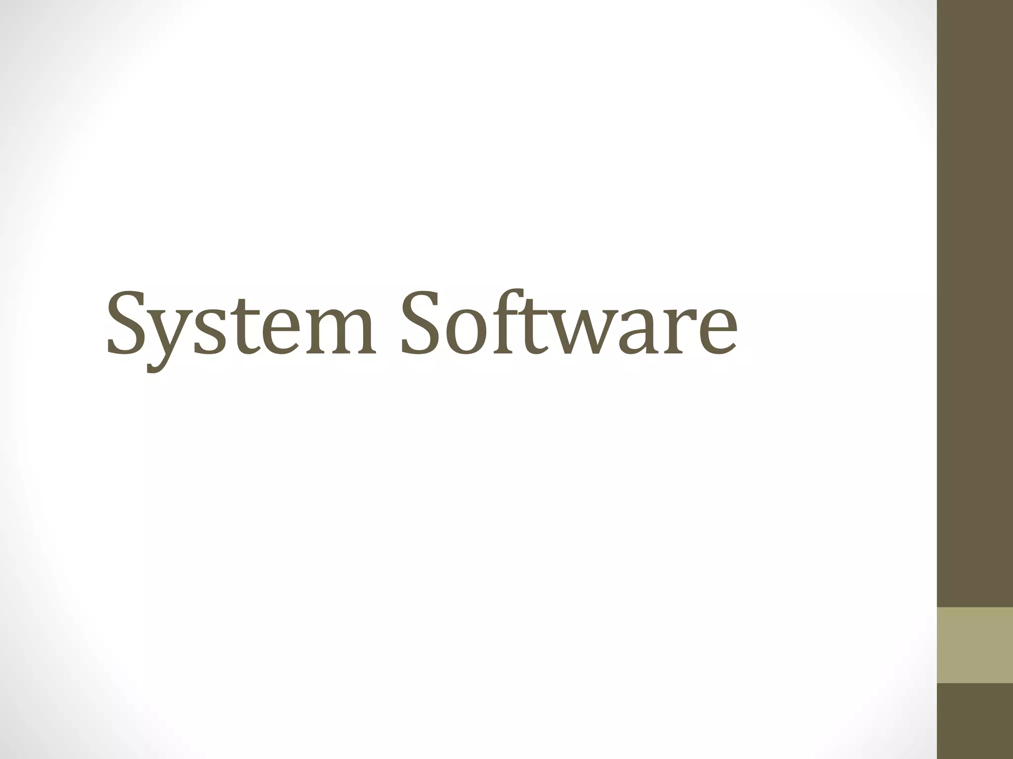 System Software
 