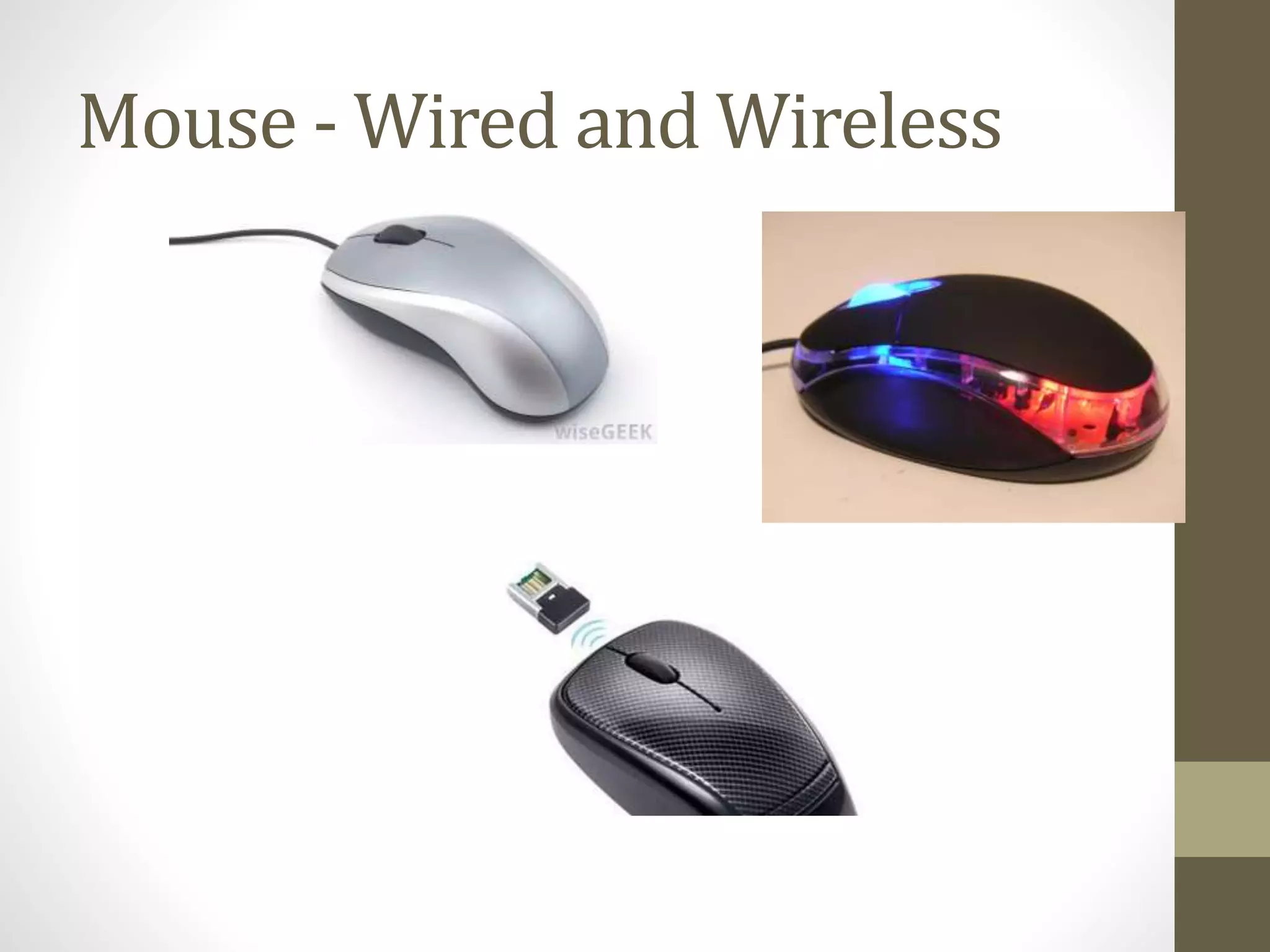 Mouse - Wired and Wireless
 