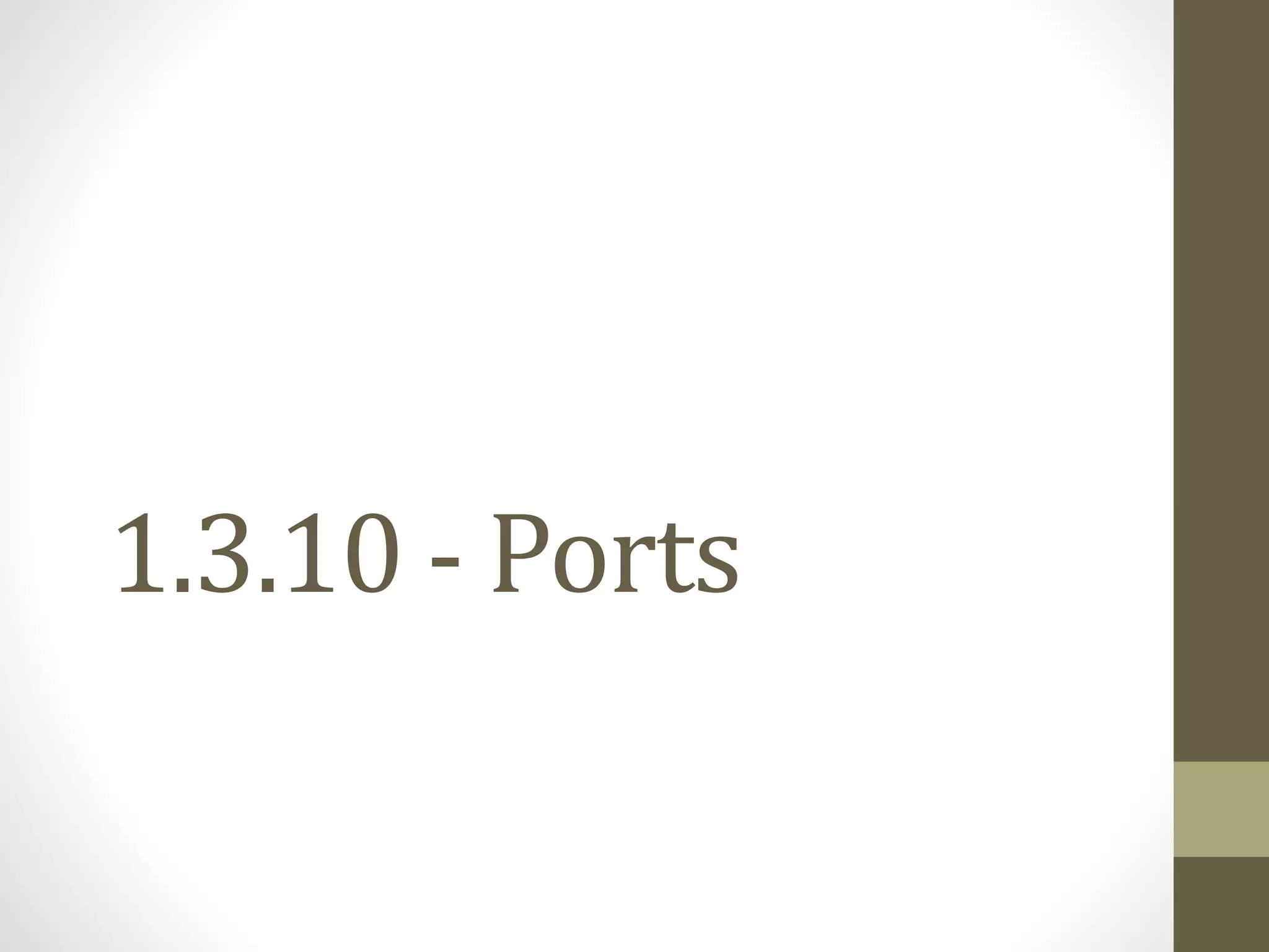 1.3.10 - Ports
 