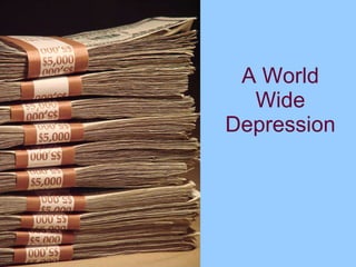 A World Wide Depression 