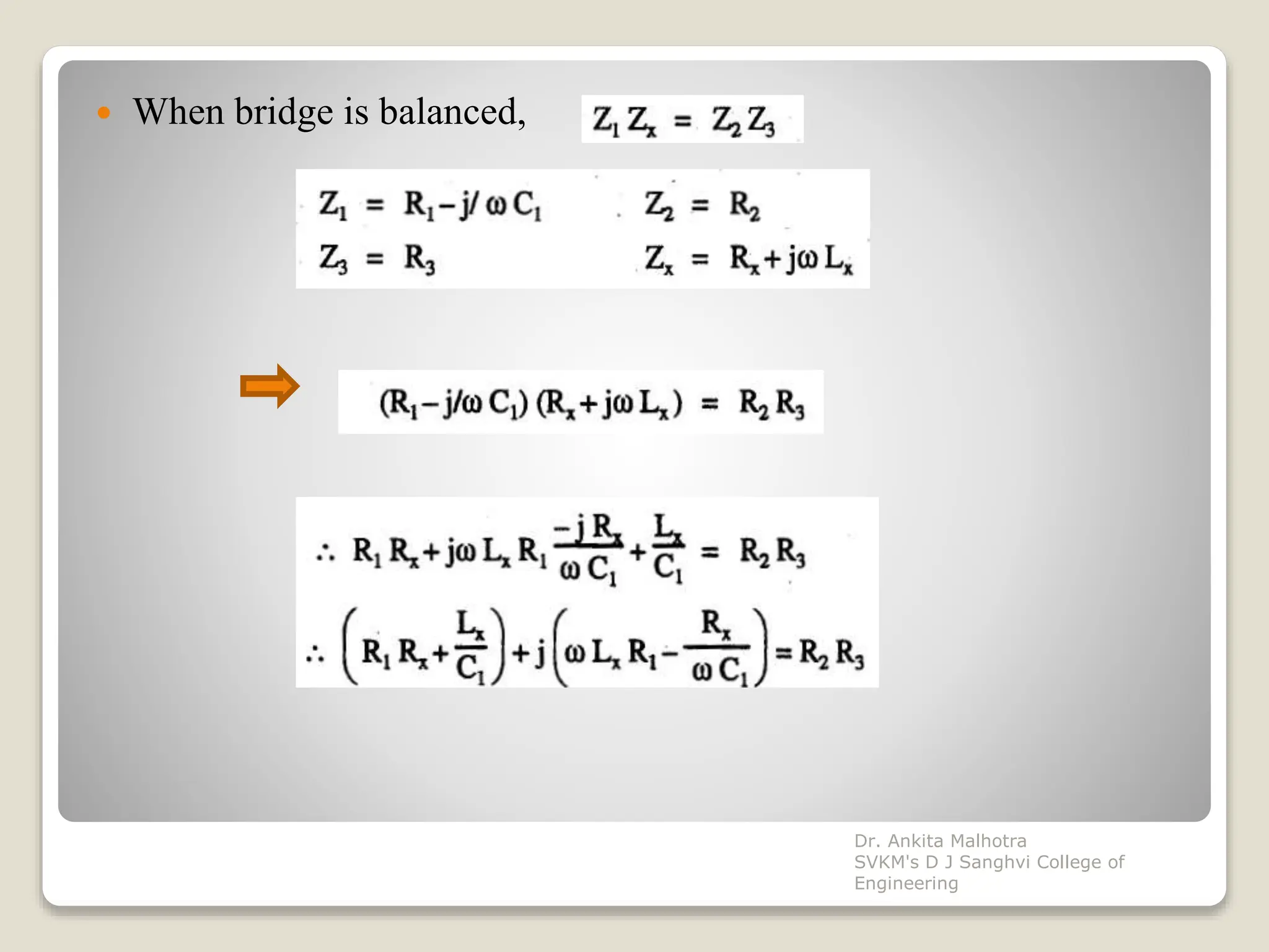  When bridge is balanced,
Dr. Ankita Malhotra
SVKM's D J Sanghvi College of
Engineering
 