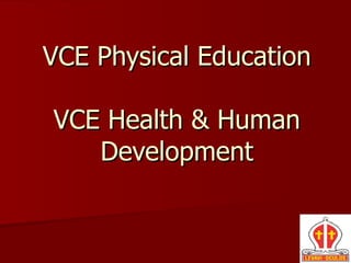 VCE Physical Education VCE Health & Human Development 