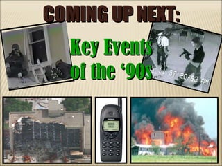 COMING UP NEXT: Key Events of the ‘90s 
