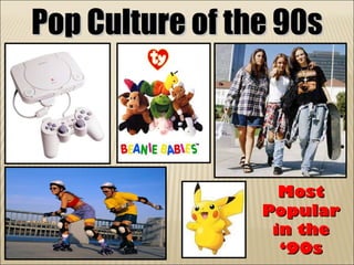 Pop Culture of the 90s Most Popular in the ‘90s 