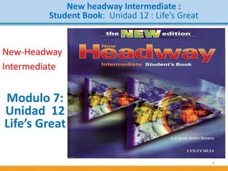 New Headway Intermediate - Unit12 Lifes great events ! | PPTX