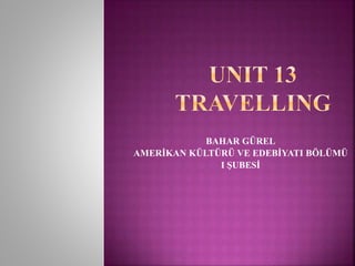 BAHAR GÜREL
AMERİKAN KÜLTÜRÜ VE EDEBİYATI BÖLÜMÜ
I ŞUBESİ
 