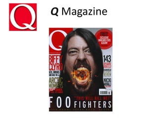 Q Magazine
 