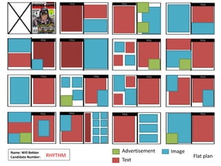 Name: Will Bekker
Candidate Number: RHYTHM
RHYTHM
Advertisement
Text
Image
Flat plan
 