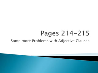 Some more Problems with Adjective Clauses
 