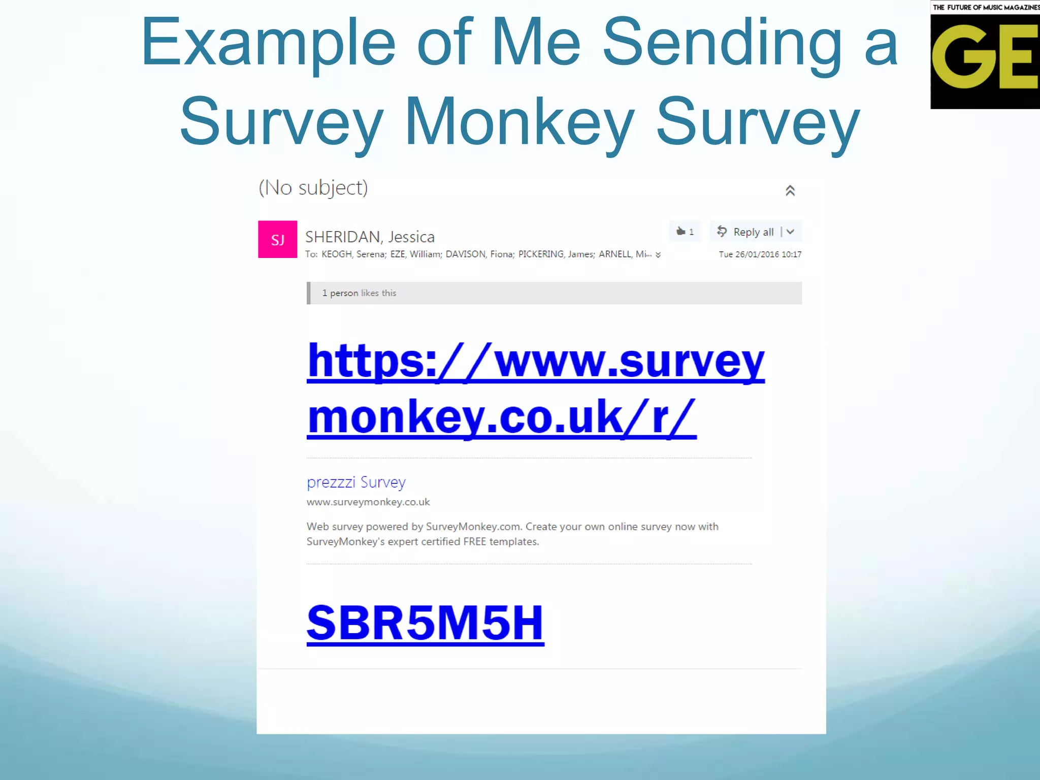 Example of Me Sending a
Survey Monkey Survey
 