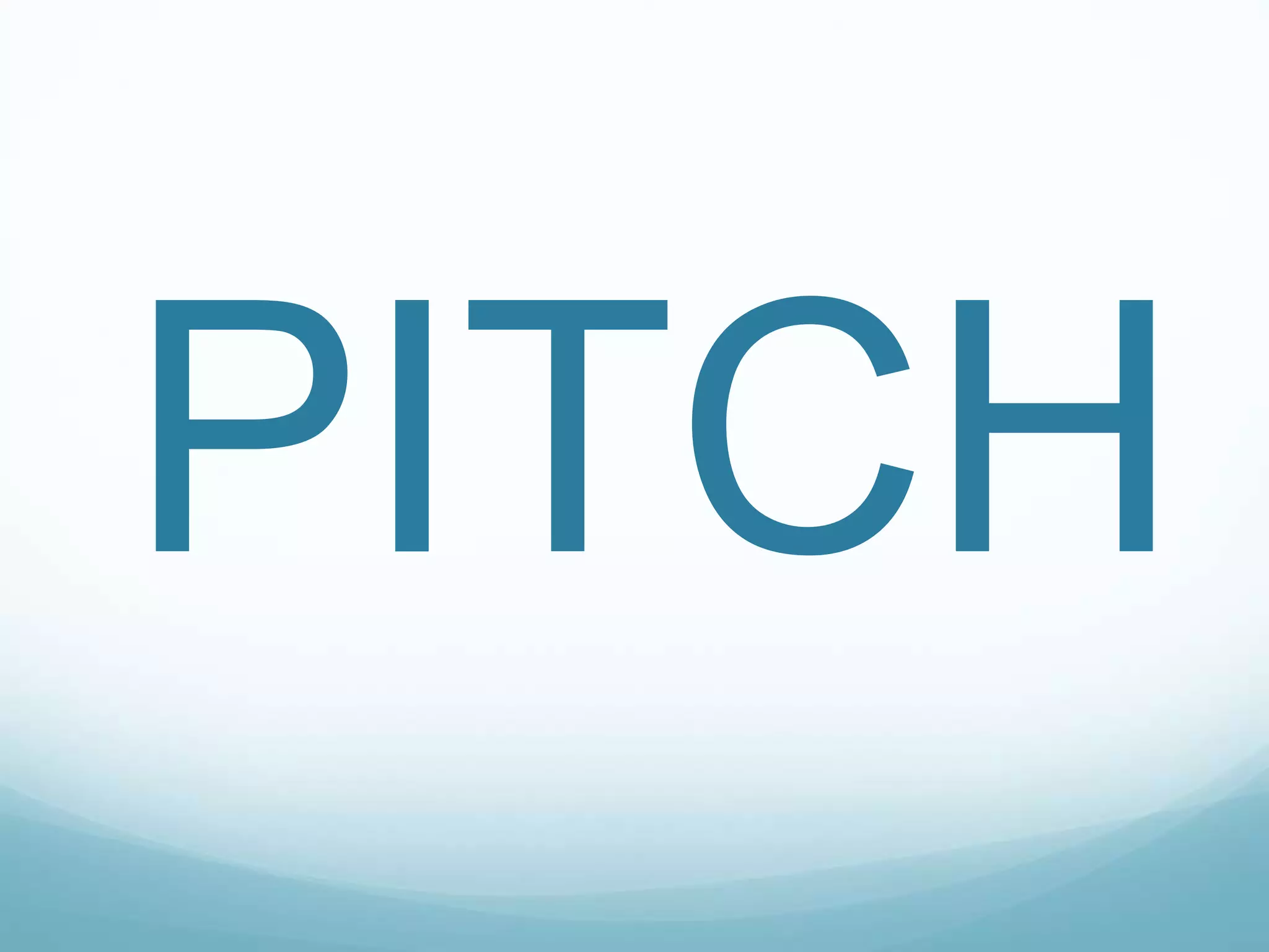 PITCH
 