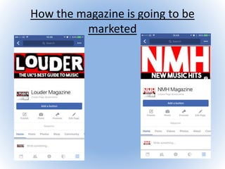 How the magazine is going to be
marketed
 
