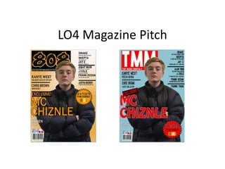 LO4 Magazine Pitch
 