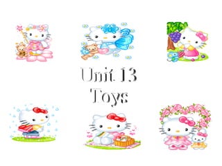 Unit 13 Toys 