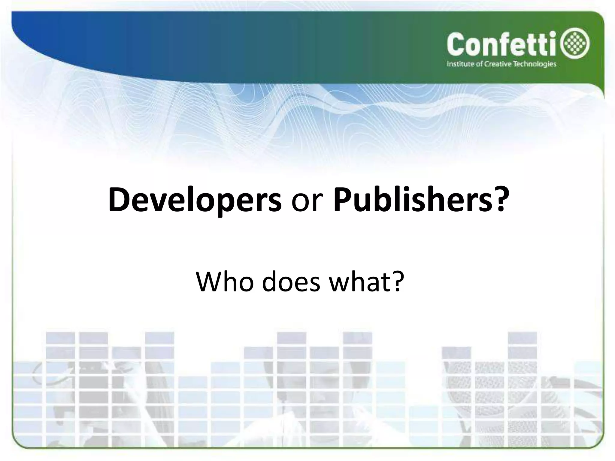 Developers or Publishers?Who does what? 