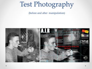 Test Photography
(before and after manipulation)
 