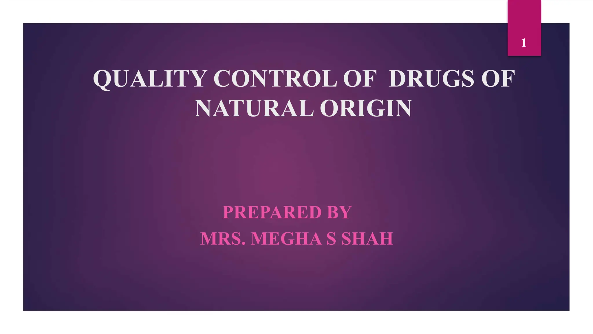 Quality control and Standardization (Evaluation Parameter) of Herbals PPT
