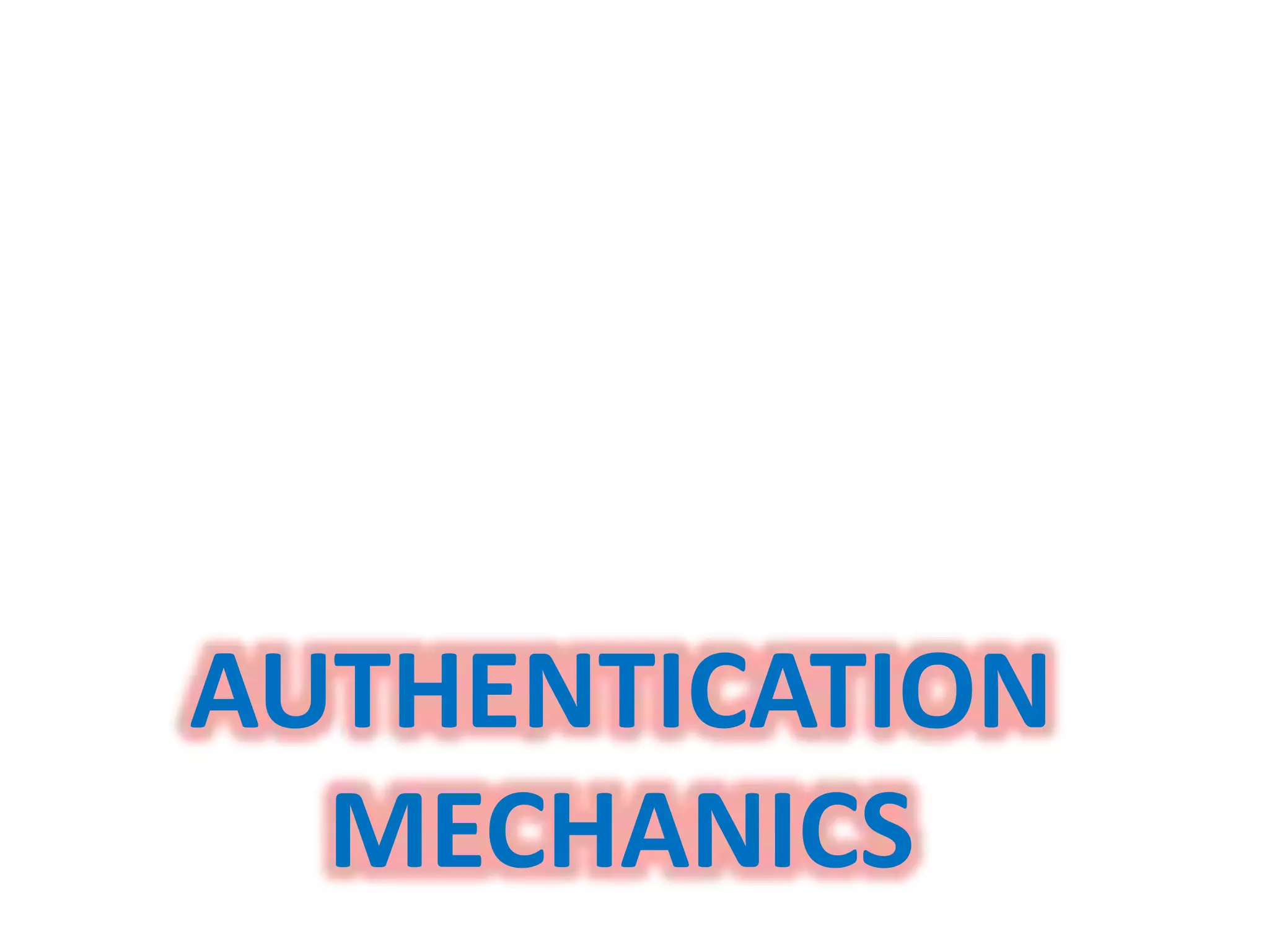 AUTHENTICATION
MECHANICS
 