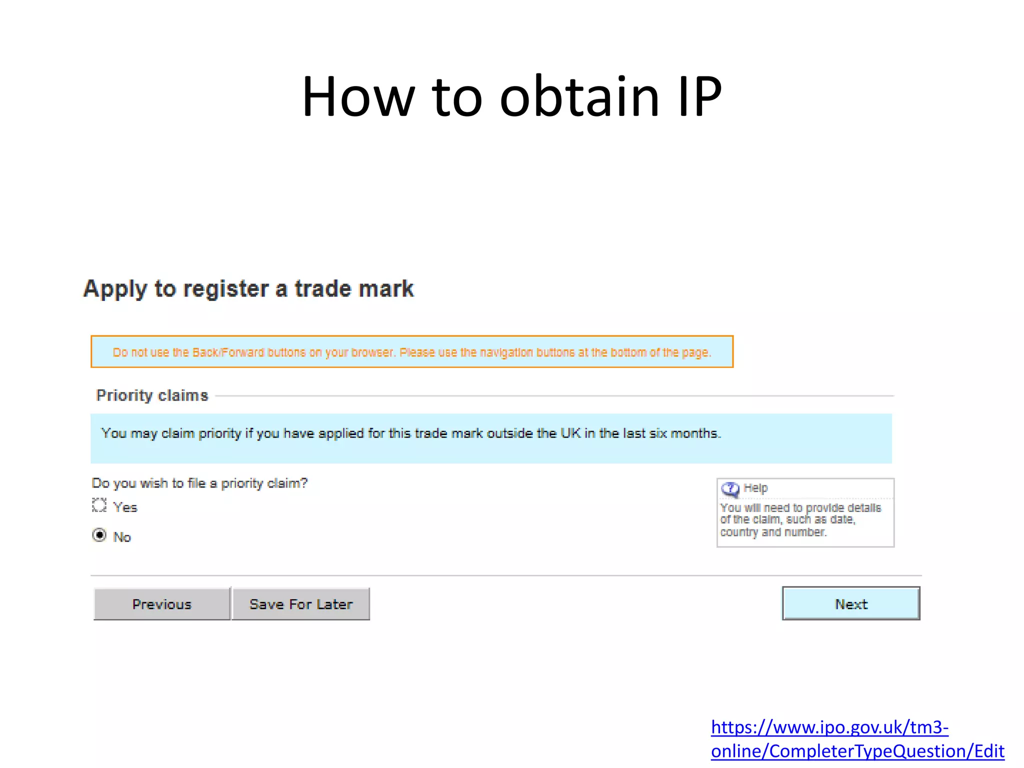 How to obtain IP
https://www.ipo.gov.uk/tm3-
online/CompleterTypeQuestion/Edit
 