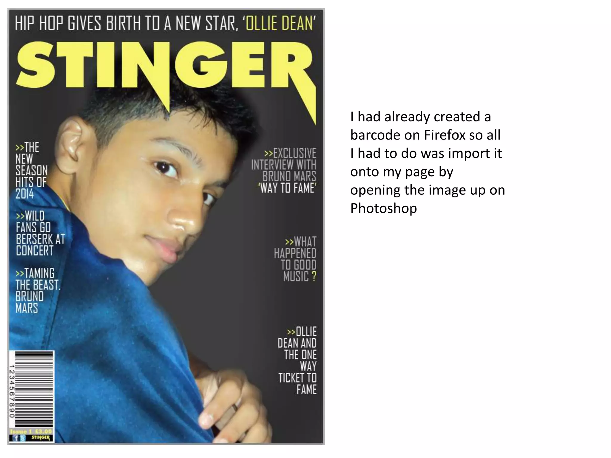 I had already created a
barcode on Firefox so all
I had to do was import it
onto my page by
opening the image up on
Photoshop
 